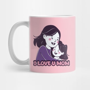 I Love U Mom - Mom Gift Idea Mug